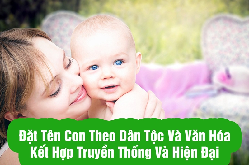 Đặt Tên Con theo Dân Tộc và Văn Hóa, Kết Hợp Truyền Thống và Hiện Đại